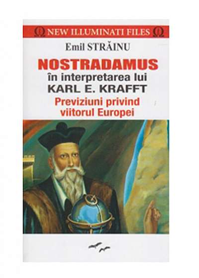 Nostradamus în interpretarea lui Karl E. Kafft. Previziuni privind viitorul Europei