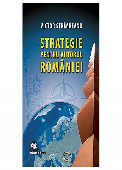 Strategie pentru viitorul Romaniei - Victor Strimbeanu