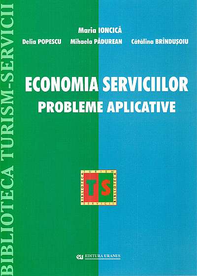 Economia serviciilor. Probleme aplicative - Maria Ioncica