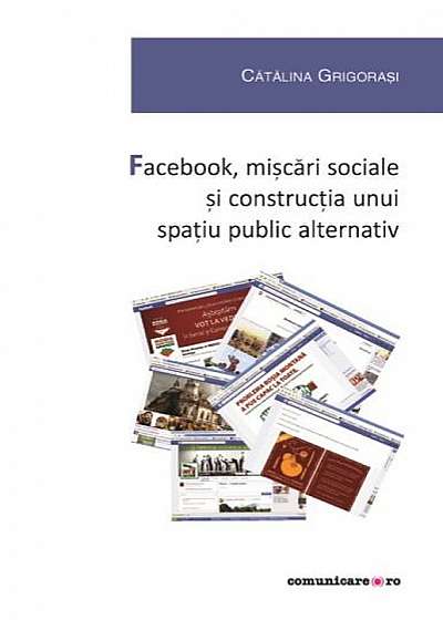 Facebook, mișcări sociale și construcția unui spațiu public alternativ