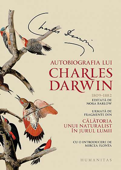 Autobiografia lui Charles Darwin. Urmata de fragmente din Calatoria unui naturalist in jurul lumii