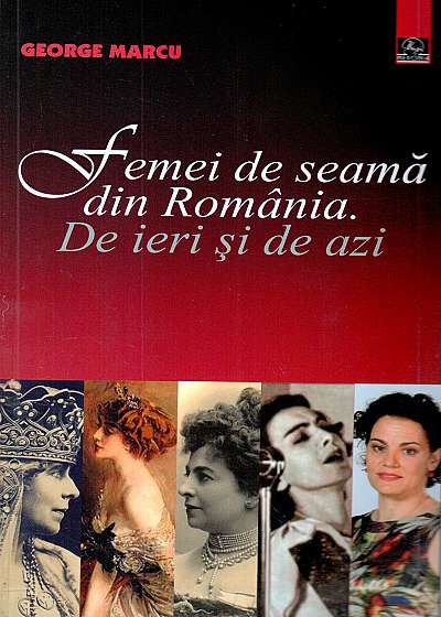 Femei de seamă din România. De ieri și de azi