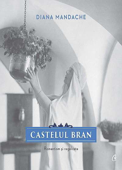Castelul Bran. Romantism si regalitate