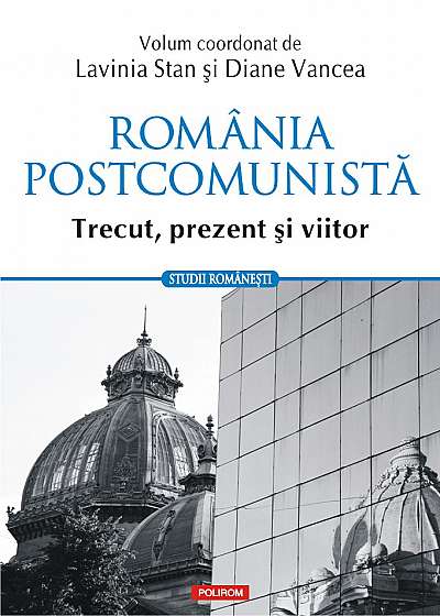 România postcomunistă. Trecut, prezent şi viitor