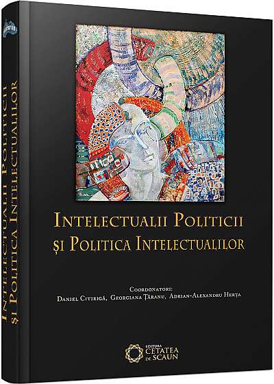 Intelectualii politicii şi politica intelectualilor