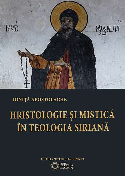 Hristologie Si Mistica In Teologia Siriana