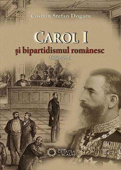 Carol I si bipartidismul romanesc