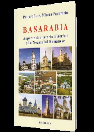 Basarabia - Aspecte din istoria Bisericii și a neamului românesc