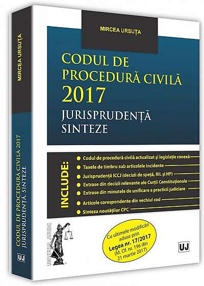 Codul de procedura civila 2017 Jurisprudenta. Sinteze
