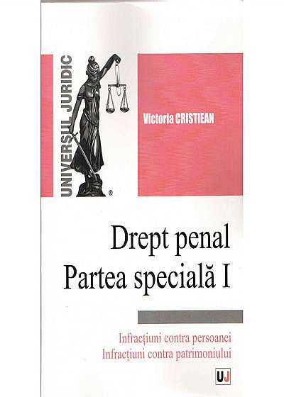 Drept penal. Partea speciala. Vol. I. Infractiuni contra persoanei si patrimoniului