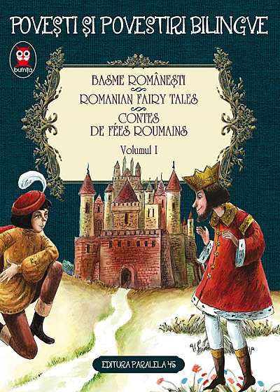 Basme romanesti vol.1. Romanian fairy tales. Contes de fees roumains