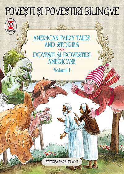 American Fairy Tales and Stories. Povesti si povestiri americane. Volumul I (editie bilingva) - Lyman Frank Baum, Nathaniel Hawthorne
