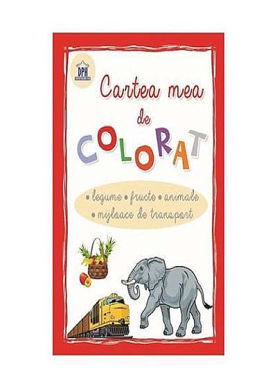 Cartea mea de colorat - Legume, fructe, animale, mijloace de transport