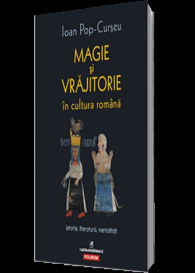 Magie și vrăjitorie în cultura română. Istorie, literatură, mentalități