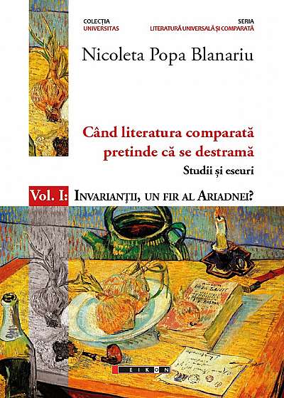 Cand literatura comparata pretinde ca se destrama Vol. 1 - Nicoleta Popa Blanariu