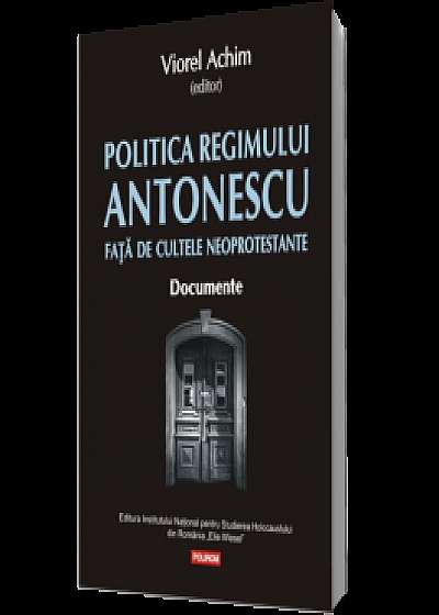 Politica Regimului Antonescu față de cultele neoprotestante. Documente