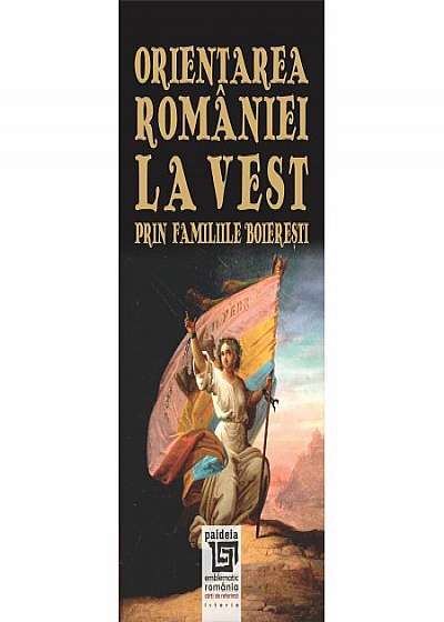 Orientarea Romaniei la Vest prin familiile boieresti