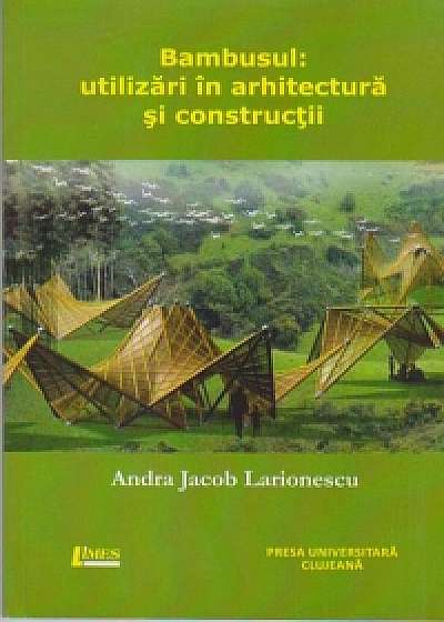 Bambusul: utilizari in arhitectura si constructii