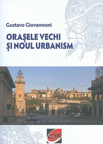 Orasele vechi si noul urbanism