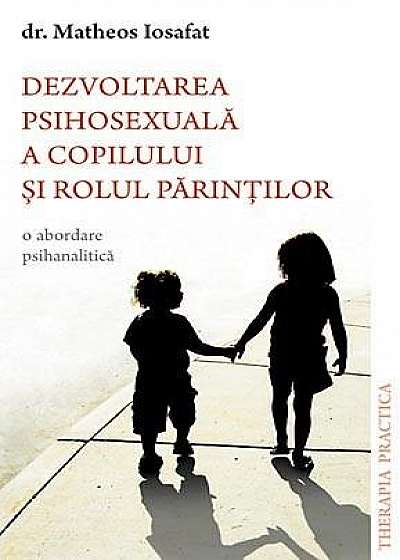 Dezvoltarea psihosexuala a copilului si rolul parintilor