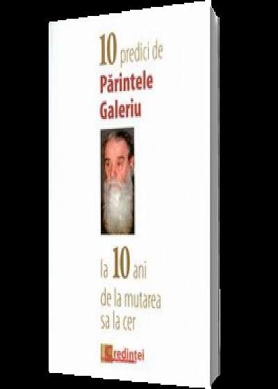 10 predici de Parintele Galeriu la 10 ani de la mutarea sa la cer