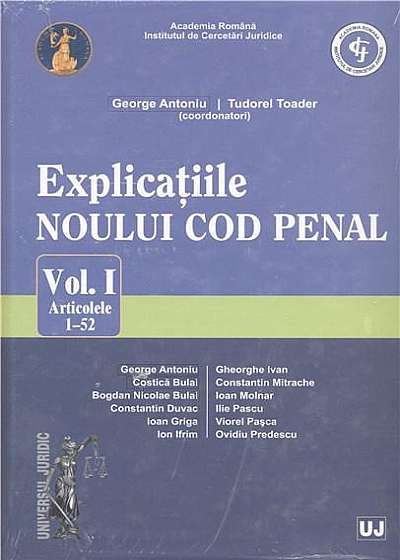 Explicatiile noului Cod penal. Vol. I. Art. 1-52