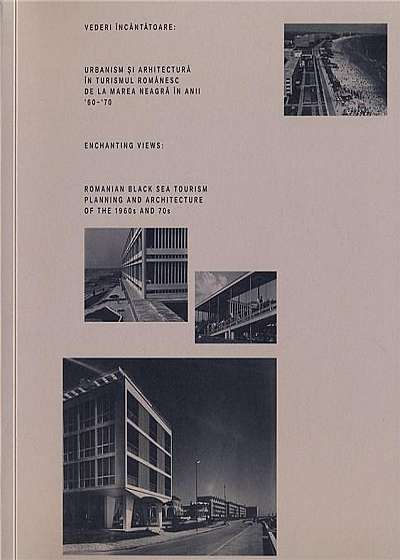 Vederi incantatoare: Urbanism si arhitectura in turismul romanesc de la marea neagra in anii '60 - '70