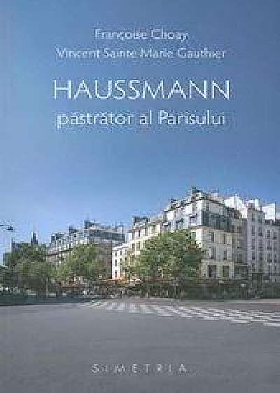 Haussmann, pastrator al Parisului