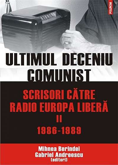 Ultimul deceniu comunist Vol. II: 1986-1989