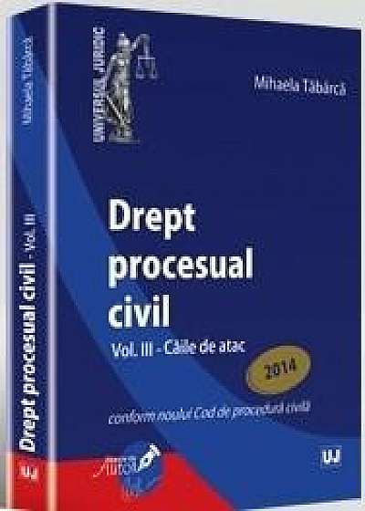 Drept procesual civil - Vol. al III-lea - Caile de atac
