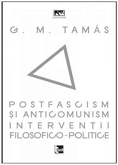 Postfascism si anticomunism. Interventii filosofico-politice
