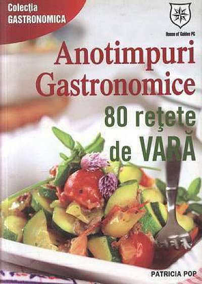 Anotimpuri gastronomice - 80 de retete de vara (editie chiosc)