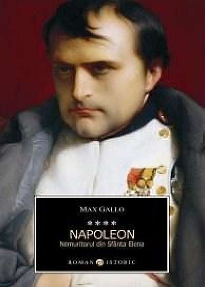 Nemuritorul din Sfanta Elena - Napoleon Vol. IV