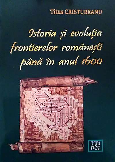 Istoria si evolutia frontierelor romanesti pana in anul 1600