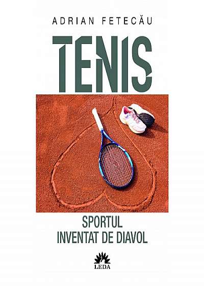 Tenis. Sportul inventat de diavol