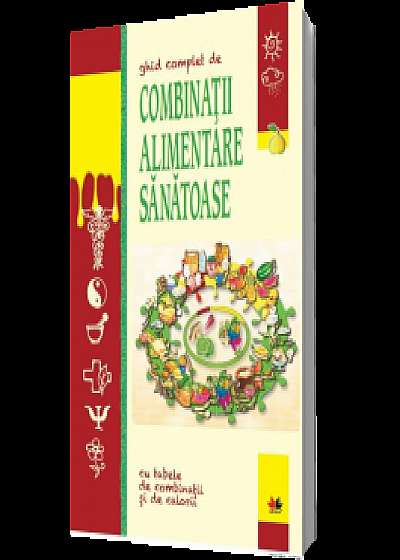 Ghid complet de combinatii alimentare sanatoase