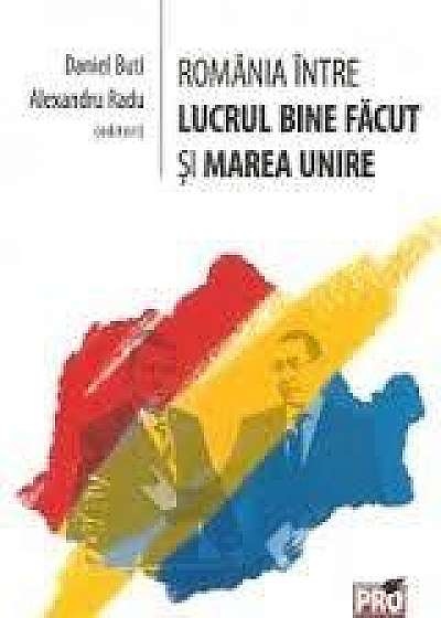 Romania intre lucrul bine facut si Marea Unire