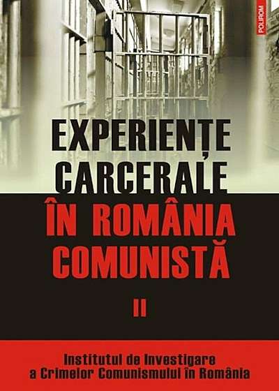 Experiente carcerale in Romania comunista, Vol. II