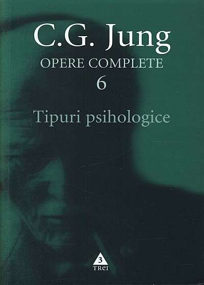 Opere complete. Vol. 6: Tipuri psihologice
