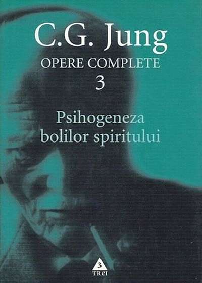 Opere complete - vol. 3, Psihogeneza bolilor spiritului