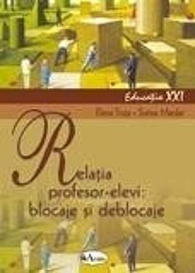 Coperta cărții Relatia profesor-elevi: blocaje si deblocaje