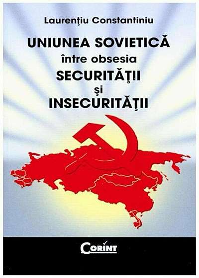 Uniunea Sovietica intre obsesia securitatii si insecuritatii