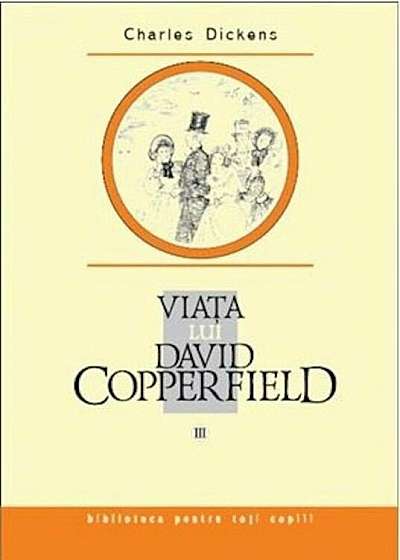 Viata lui David Copperfield, Vol. 3