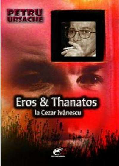 Eros & Thanatos la Cezar Ivanescu