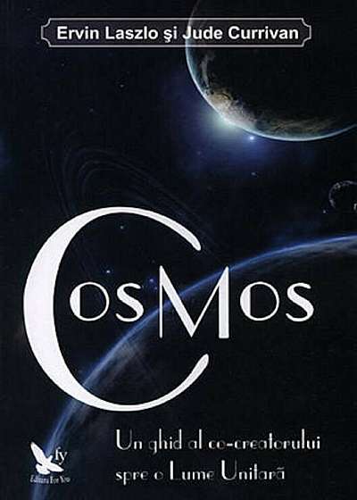 Cosmos. Un ghid al co-creatorului spre o Lume Unitara