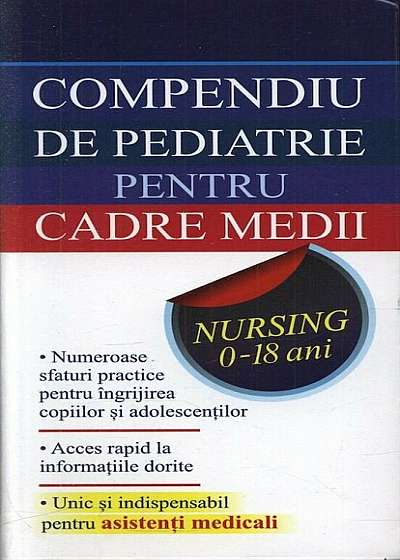 Compendiu de pediatrie pentru cadre medii. Nursing 0-18 ani