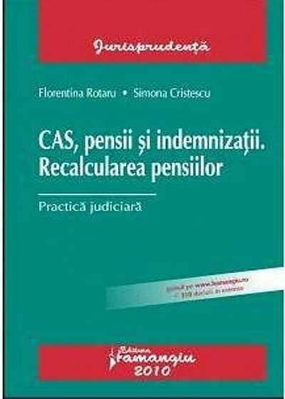 CAS, pensii si indemnizatii. Recalcularea pensiilor