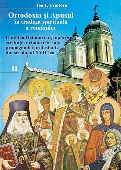 Ortodoxia si apusul in traditia spirituala a romanilor, vol. II