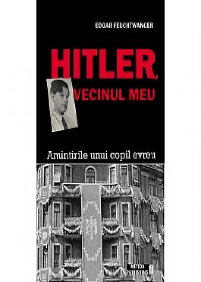 Hitler, vecinul meu. Amintirile unui copil evreu
