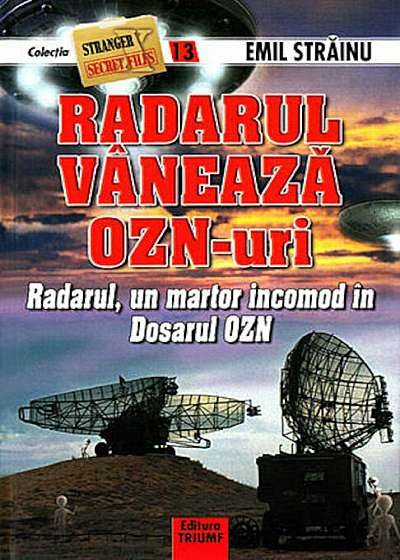 Radarul vaneaza OZN-uri. Radarul, un martor incomod in Dosarul OZN, nr. 13